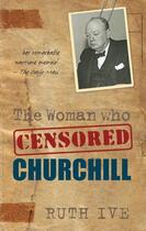 Couverture du livre « The Woman Who Censored Churchill » de Ive Ruth aux éditions History Press Digital
