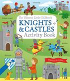 Couverture du livre « Little children's knights and castles ; activity book » de Rebecca Gilpin aux éditions Usborne