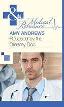 Couverture du livre « Rescued by the Dreamy Doc (Mills & Boon Medical) » de Amy Andrews aux éditions Mills & Boon Series