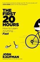 Couverture du livre « THE FIRST 20 HOURS - HOW TO LEARN ANYTHING... FAST! » de Josh Kaufman aux éditions Portfolio