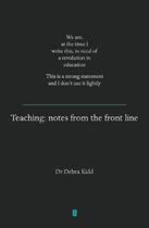 Couverture du livre « Teaching: Notes From the Font Line » de Kidd Debra aux éditions Crown House Digital