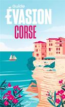 Couverture du livre « Guide évasion ; Corse » de Collectif Hachette aux éditions Hachette Tourisme