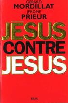 Couverture du livre « Jesus contre jesus » de Mordillat/Prieur aux éditions Seuil