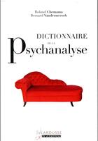 Couverture du livre « Dictionnaire de la psychanalyse » de Roland Chemama et Bernard Vandermersch aux éditions Larousse