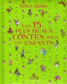 Couverture du livre « Les 15 plus beaux contes pour les enfants » de Tony Ross aux éditions Gallimard-jeunesse