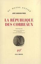 Couverture du livre « La republique des corbeaux » de Jose Cardoso Pires aux éditions Gallimard