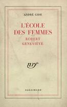 Couverture du livre « L'école des femmes ; Robert ; Geneviève » de Andre Gide aux éditions Gallimard (patrimoine Numerise)