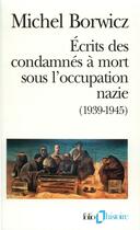 Couverture du livre « Ecrits des condamnes a mort sous l'occupation nazie / ma pendaison - (1939-1945) » de Borwicz/Cassin aux éditions Gallimard