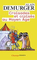 Couverture du livre « Croisades et croisés au Moyen Âge » de Alain Demurger aux éditions Flammarion