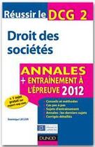 Couverture du livre « Réussir le DCG 2 ; droit des sociétés ; annales et entraînement à l'épreuve (édition 2012) » de Dominique Lafleur aux éditions Dunod