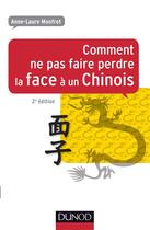 Couverture du livre « Comment ne pas faire perdre la face à un Chinois (2e édition) » de Anne-Laure Monfret aux éditions Dunod
