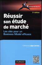 Couverture du livre « Réussir son étude de marché ; pour construire son business model (5e édition) » de Catherine Leger-Jarniou aux éditions Dunod