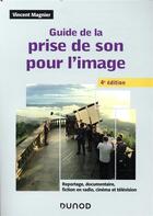 Couverture du livre « Guide de la prise de son pour l'image (4e édition) » de Vincent Magnier aux éditions Dunod