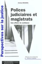 Couverture du livre « Polices judiciaires et magistrats ; une affaire de confiance » de Christian Mouhanna aux éditions Documentation Francaise