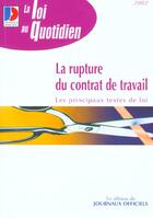 Couverture du livre « La rupture du contrat de travail ; les principes textes de loi » de  aux éditions Documentation Francaise