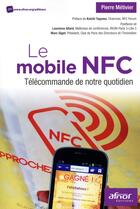 Couverture du livre « Le mobile NFC ; télécommande de notre quotidien » de Pierre Metivier aux éditions Afnor