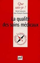 Couverture du livre « La qualité des soins médicaux » de Herve Leteurtre et Jean-Francois Quaranta aux éditions Que Sais-je ?