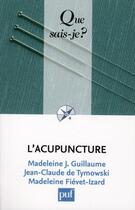 Couverture du livre « L'acupuncture (9e édition) » de Madeleine J. Guillaume et Jean-Claude De Tymowski et Madeleine Fievet-Izard aux éditions Que Sais-je ?