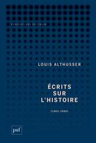 Couverture du livre « Écrits sur l'histoire ; 1963-1986 » de Louis Althusser aux éditions Puf