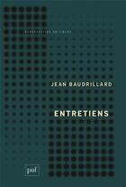 Couverture du livre « Entretiens » de Jean Baudrillard aux éditions Puf