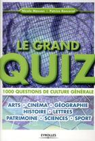 Couverture du livre « Le grand quiz ; 1000 questions de culture générale. arts, cinema, geographie,histoire,lettre, patrimo » de Nicole Masson et Patrice Ronceret aux éditions Eyrolles