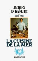 Couverture du livre « La cuisine de la mer » de Le Divellec/Vence aux éditions Robert Laffont