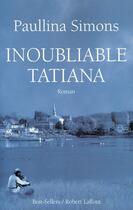 Couverture du livre « Inoubliable Tatiana » de Paullina Simons aux éditions Robert Laffont