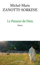 Couverture du livre « Le passeur de dieu » de Michel-Marie Zanotti-Sorkine aux éditions Robert Laffont