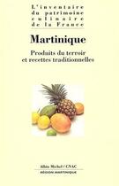 Couverture du livre « Martinique ; produits du terroir et recettes traditionnelles » de  aux éditions Albin Michel