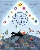 Couverture du livre « Ici et là , les maisons d'Akira » de Claire Ubac et Clothilde Perrin aux éditions Albin Michel