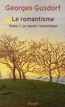 Couverture du livre « Le romantisme Tome 1 » de Georges Gusdorf aux éditions Payot