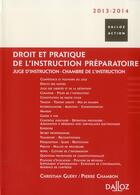 Couverture du livre « Droit et pratique de l'instruction préparatoire (édition 2013/2014) » de Pierre Chambon et Christian Guery aux éditions Dalloz