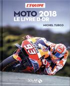 Couverture du livre « Moto ; le livre d'or (édition 2018) » de Michel Turco aux éditions Solar