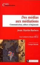 Couverture du livre « Des médias aux médiations ; communication, culture et hégémonie » de Jesus Martin-Barbero aux éditions Cnrs