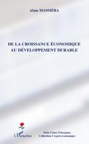 Couverture du livre « De la croissance économique au développement durable » de Alain Massiera aux éditions L'harmattan