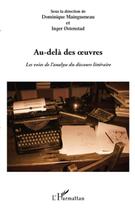 Couverture du livre « Au-delà des oeuvres ; les voies de l'analyse du discours littéraire » de Ostenstad aux éditions L'harmattan