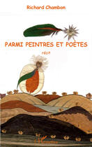 Couverture du livre « Parmi peintres et poètes » de Richard Chambon aux éditions Editions L'harmattan