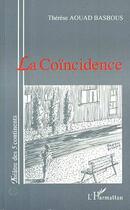 Couverture du livre « La coïncidence » de Thérèse Aouad Basbous aux éditions Editions L'harmattan