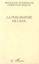 Couverture du livre « La philosophie de l'exil » de Christian Miquel aux éditions Editions L'harmattan