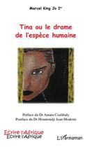 Couverture du livre « Tina ou le drame de l'espèce humaine » de Marcel King Jo Ier aux éditions L'harmattan