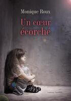 Couverture du livre « Un coeur écorché » de Monique Roux aux éditions Amalthee