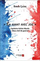Couverture du livre « En avant avec joie ; capitaine Adrien Moulis, beau chef de guerre » de Bernard Cazeaux aux éditions Editions Du Net