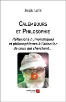 Couverture du livre « Calembours et philosophie ; réflexions humoristiques et philosophiques à l'attention de ceux qui cherchent... » de Jacques Lustik aux éditions Editions Du Net