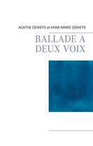Couverture du livre « Ballade à deux voix » de Agathe Genieys et Anne-Marie Genieys aux éditions Books On Demand