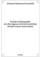 Couverture du livre « Écologie et biogéographie de la flore ligneuse de la forêt du Karthala (Grande Comore, Océan Indien) » de Charahabil M M. aux éditions Edilivre