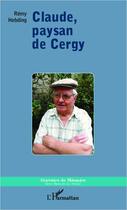 Couverture du livre « Claude, paysan de Cergy » de Remy Hebding aux éditions L'harmattan