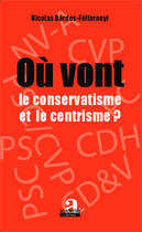 Couverture du livre « Où vont le conservatisme et le centrisme ? » de Nicolas Bardos- Feltotonyi aux éditions Academia