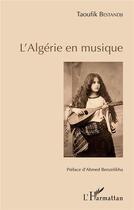 Couverture du livre « L'Algérie en musique » de Taoufik Bestandji aux éditions L'harmattan