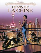 Couverture du livre « Le vin et la Chine » de Eric Corbeyran et Luc Brahy aux éditions Glenat