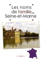 Couverture du livre « Seine-et-Marne ; noms de famille » de  aux éditions Archives Et Culture